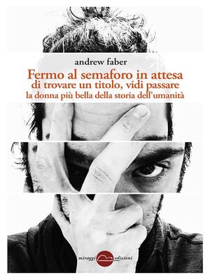 cover image of Fermo al semaforo in attesa di un titolo, vidi passare la donna più bella della storia dell'umanità